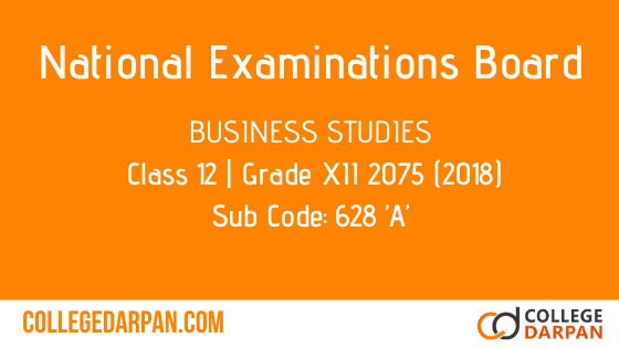NEB- Grade XII 2075 (2018) Business Studies(628 ’A’)
