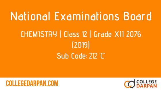 CHEMISTRY NEB Class 12 2019 Sub code 212 C