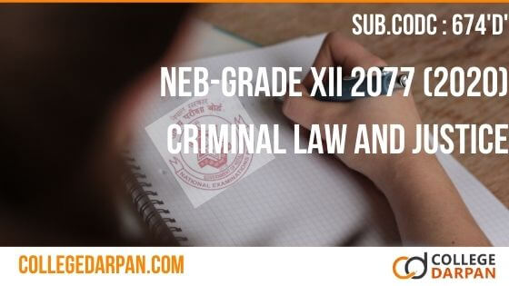 NEB-GRADE XII 2077 (2020) Criminal Law and Justice Question Paper with Answer – College Darpan
